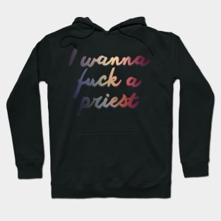 Fleabag Quote - I wanna f*ck a priest Hoodie